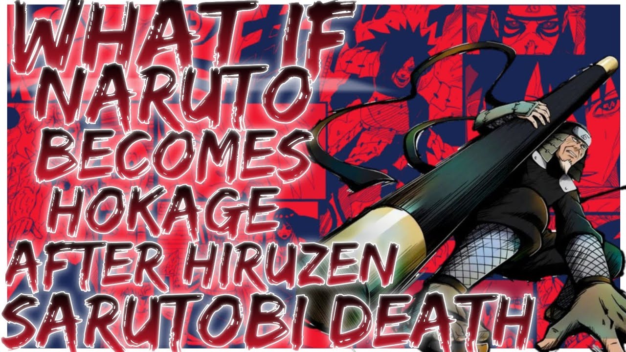 what if Naruto becomes Hokage after Hiruzen sarutobi death