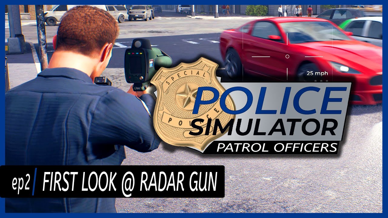 ep2 | I NEED A RADAR GUN TUTORIAL | Police Simulator Patrol Officers Gameplay (4K 60FPS)