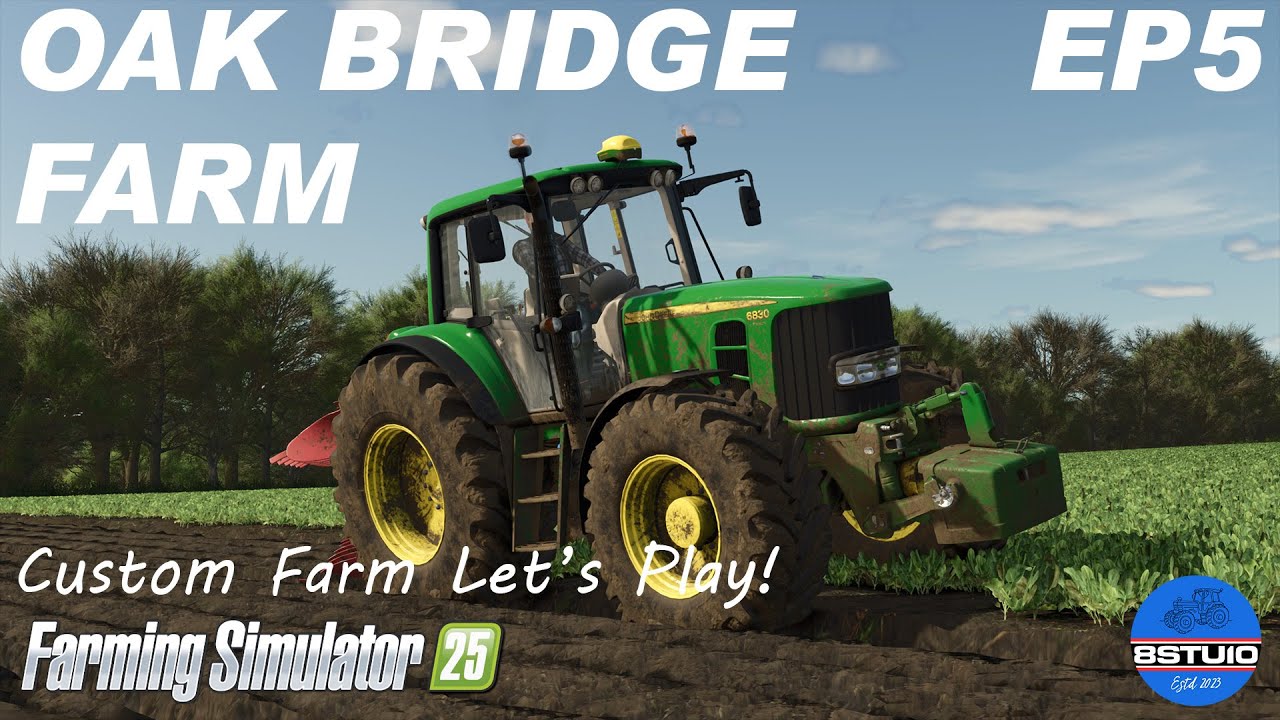 Ploughing Through (in a 6830 Deere)! - Custom Farm Build! - Oak Bridge Farm - Farming Simulator 25