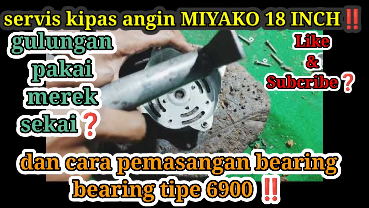 SERVIS KIPAS MIYAKO 18 INCH GANTI DINAMO PAKAI MEREK SEKAI DAN PEMASANGAN BEARING