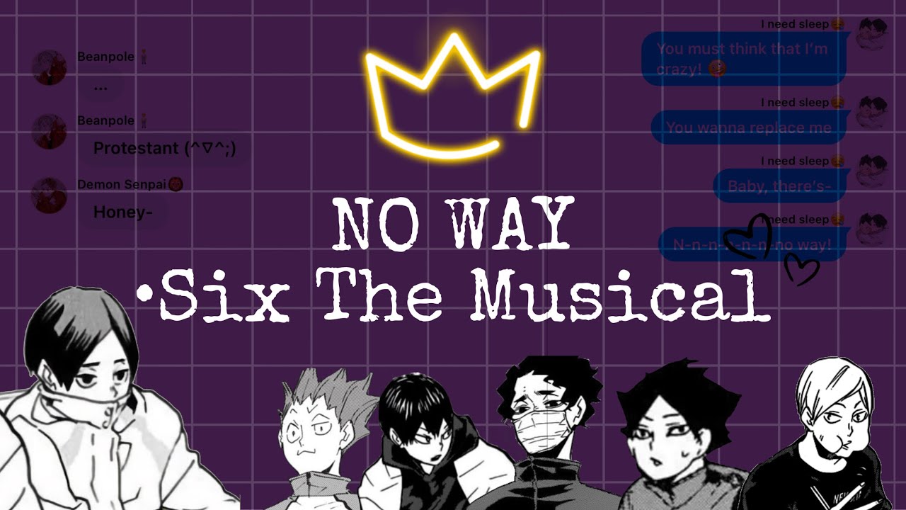 No Way! || Haikyuu x Six: The Musical || Haikyuu texts