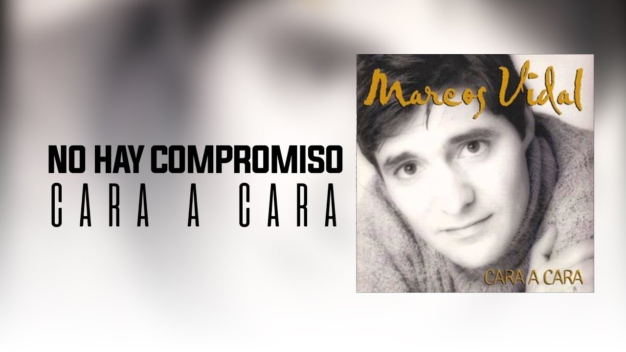 Marcos Vidal - No Hay Compromiso - Cara a Cara