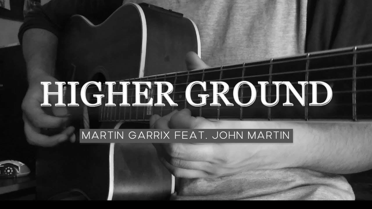Martin Garrix feat. John Martin - Higher Ground Guitar Cover