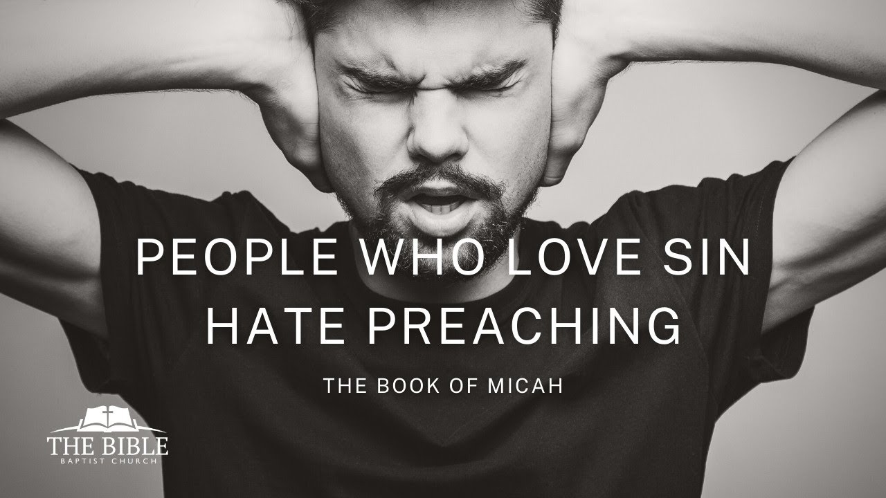 People Who Love Sin Hate Preaching | Micah - Lesson 7