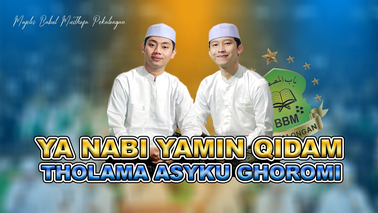 YA NABI YAMIN QIDAM - THOLAMA || BABUL MUSTHOFA PEKALONGAN