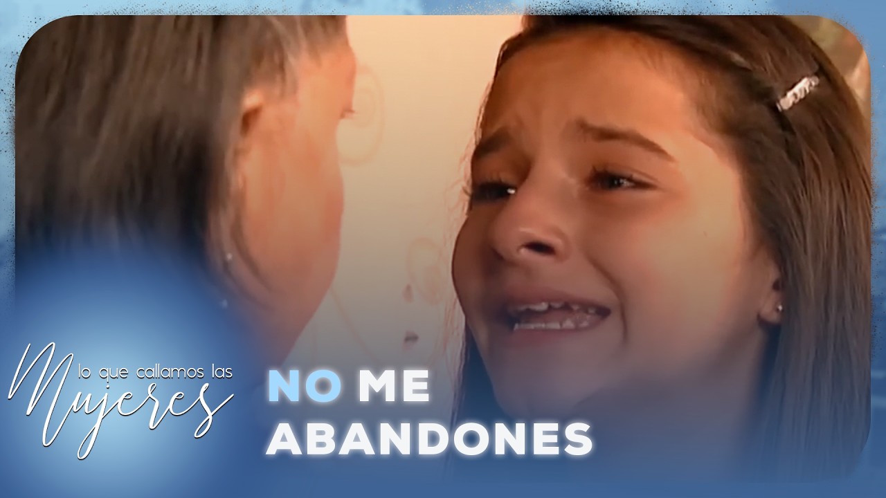 Lo que callamos las mujeres - No me abandones