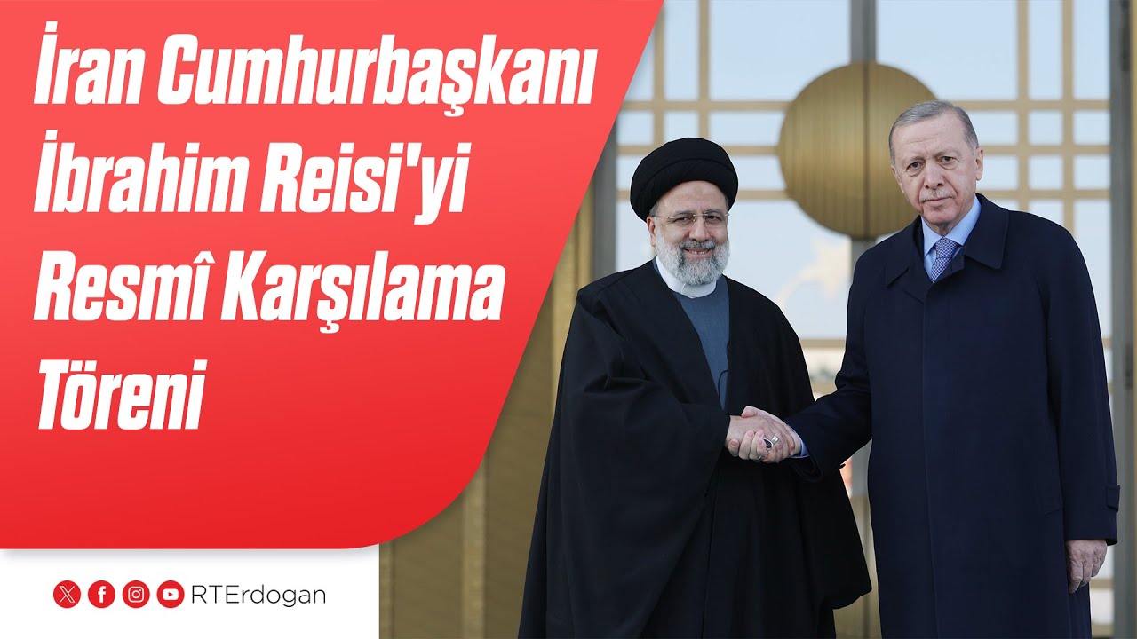 İran Cumhurbaşkanı İbrahim Reisi'yi Resmî Karşılama Töreni