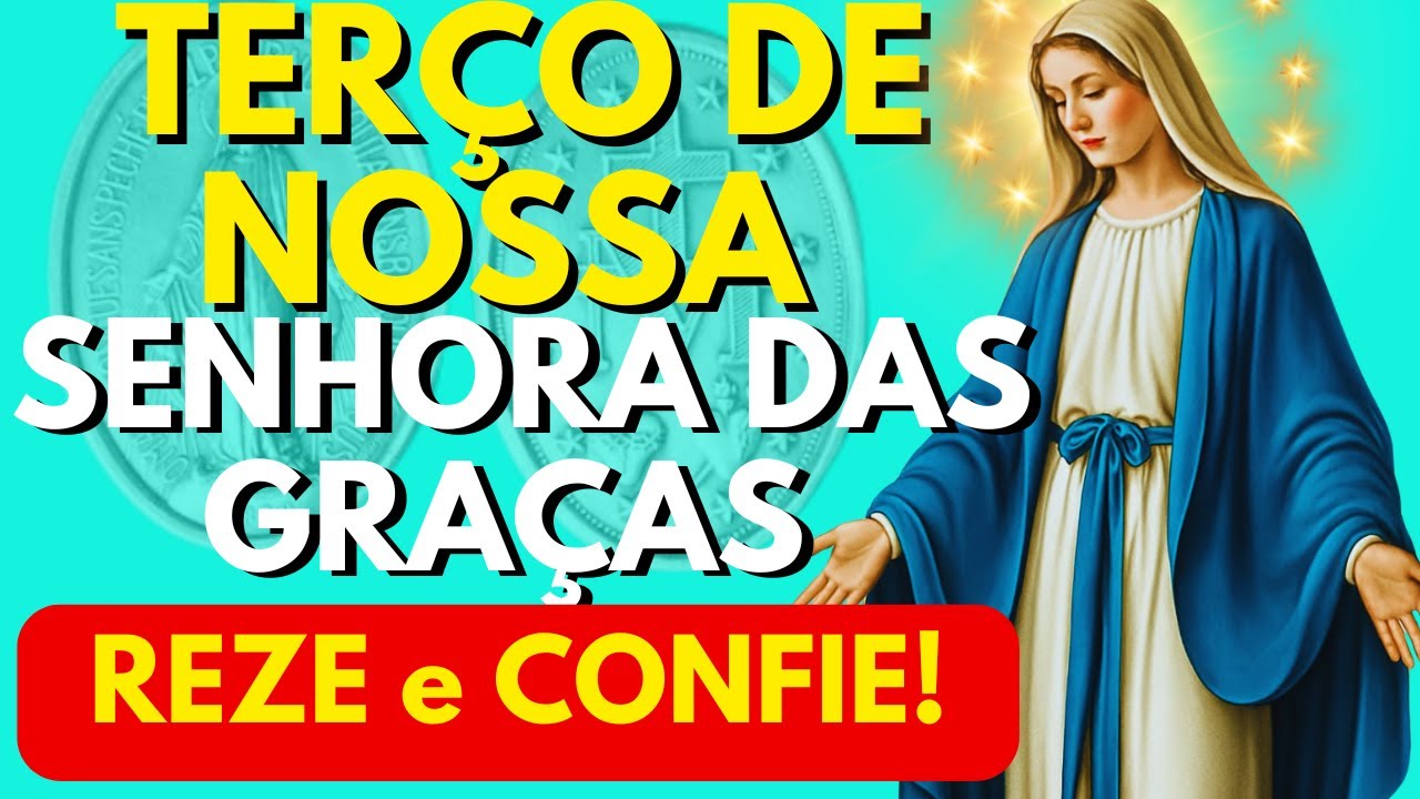 TERÇO PODEROSO DE NOSSA SENHORA DAS GRAÇAS
