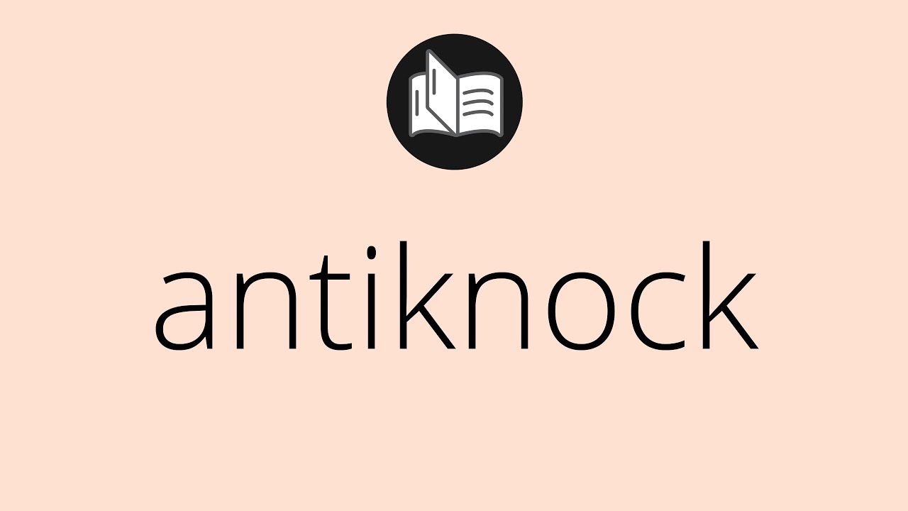 What ANTIKNOCK means • Meaning of ANTIKNOCK • antiknock MEANING • antiknock DEFINITION