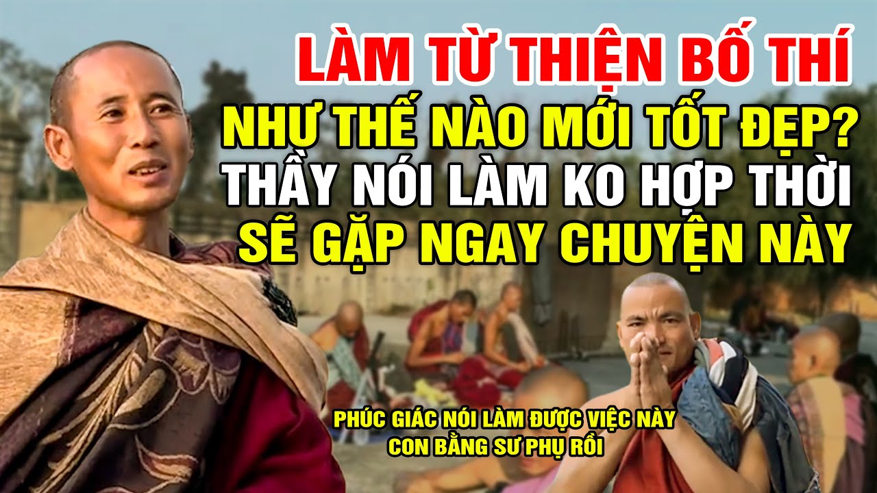 Làm Từ Thiện Bố Thí Như Thế Nào Mới Phù Hợp Tốt Đẹp? Thầy Nói Làm Không Hợp Thời Sẽ Gặp Chuyện Này