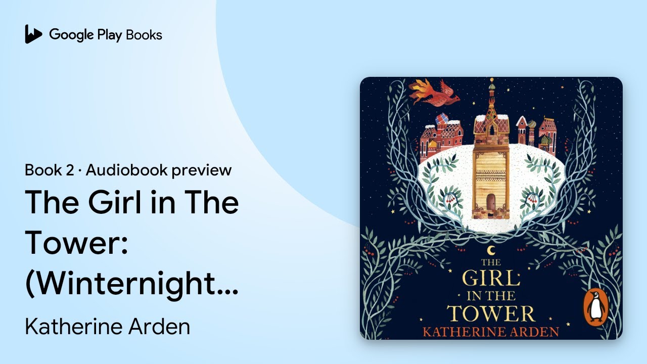 The Girl in The Tower: (Winternight Trilogy) by Katherine Arden &middot; Audiobook preview