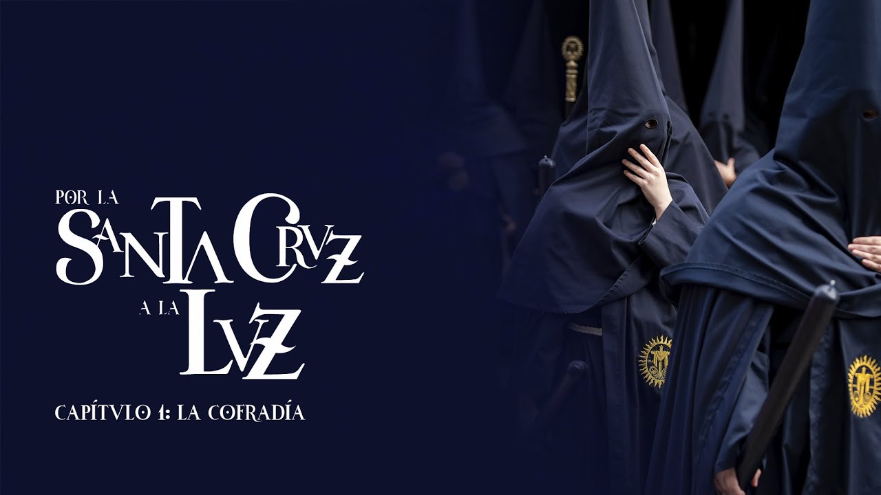 Documental 'Por la Santa Cruz a la Luz': La Cofradía