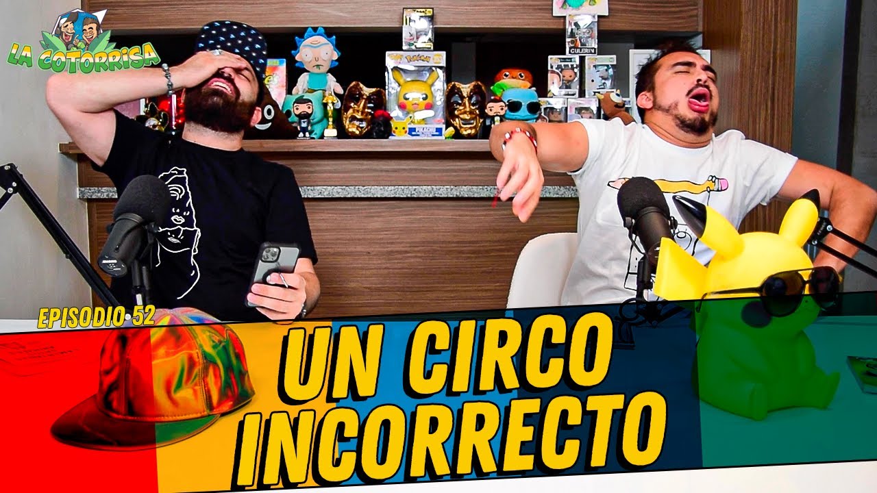 La Cotorrisa - Episodio 52 - Un circo incorrecto