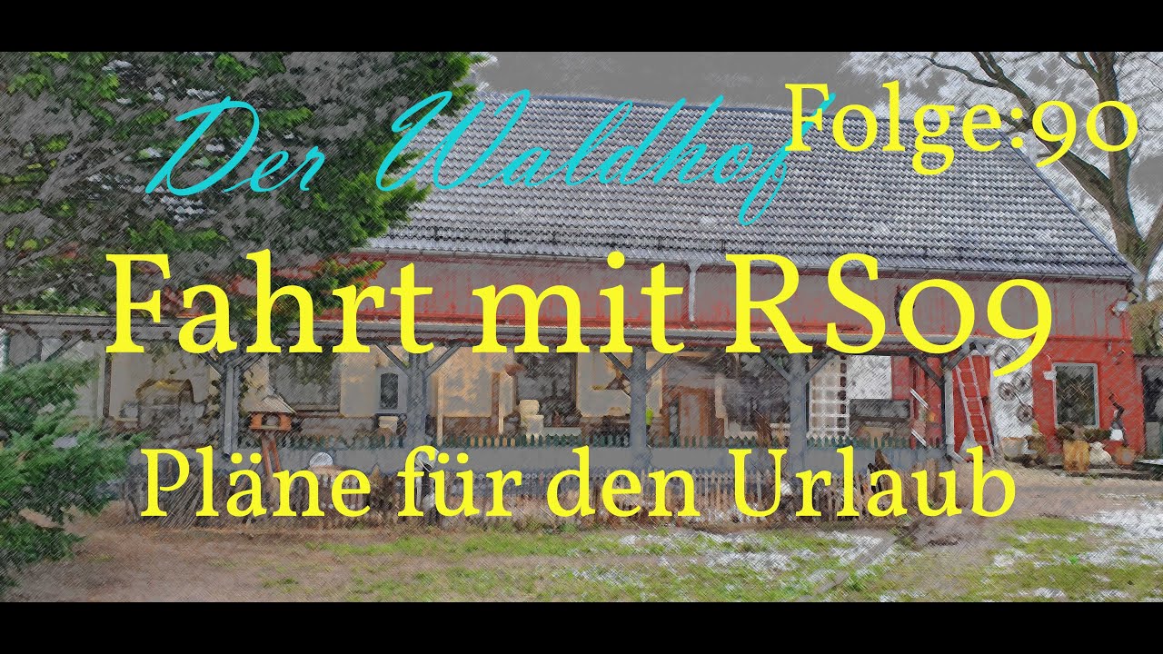 DerWaldhof Fahrt mit RS09 und Pläne für den Urlaub