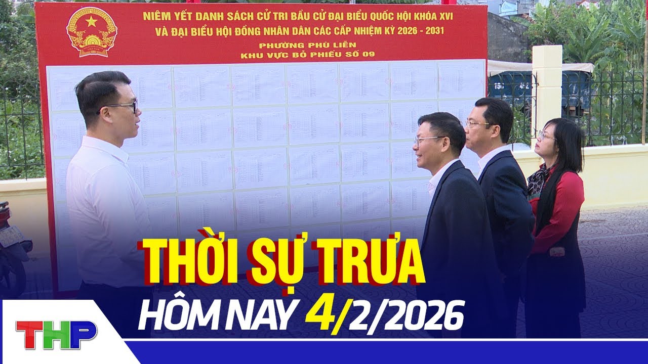 THỜI SỰ TRƯA 4/2: Các địa phương niêm yết công khai danh sách cử tri