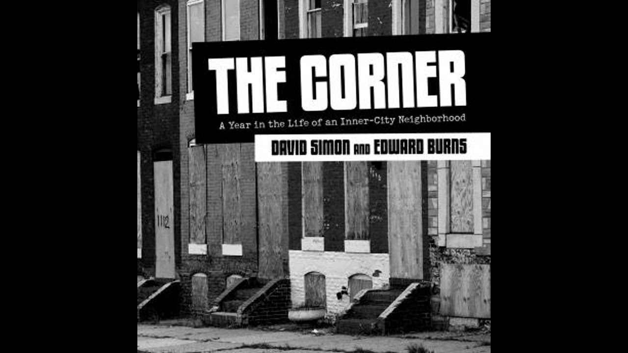 Corner: A Year in the Life of an Inner-City Neighborhood  - David Simon