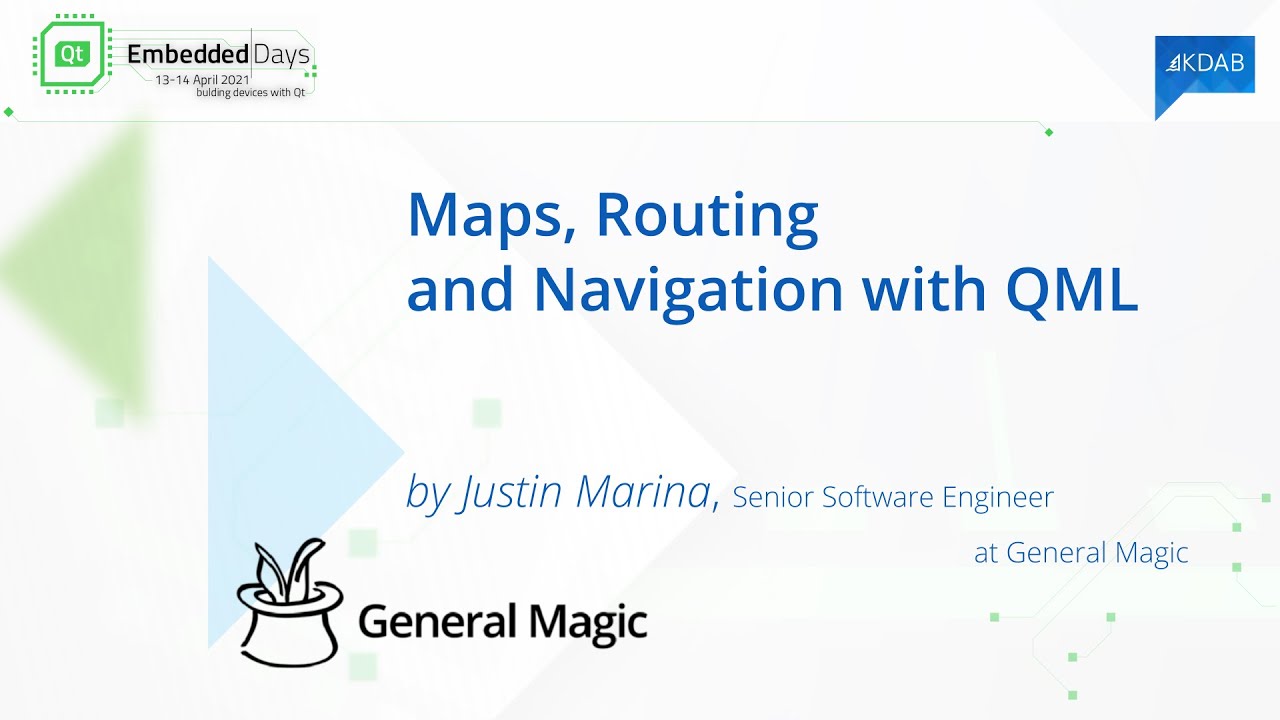 Qt Embedded Days - Maps, Routing and Navigation with QML, by Justin Marina, General Magic