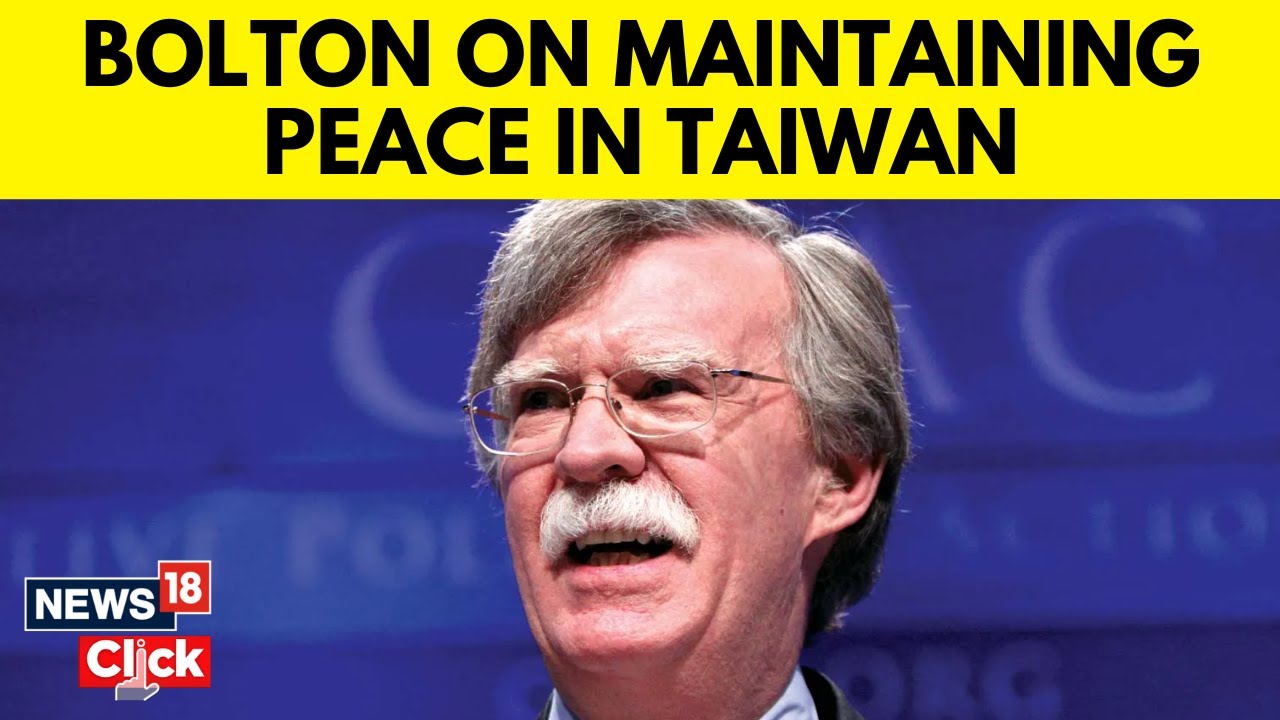 U.S. News | John Bolton On Maintaining Peace And Security In Taiwan | English News | News18