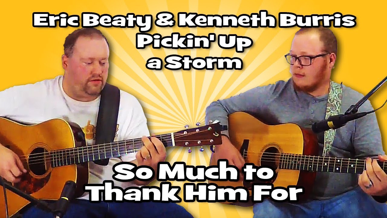 18 So Much to Thank Him For - Eric Beaty & Kenneth Burris - Pickin' Up a Storm