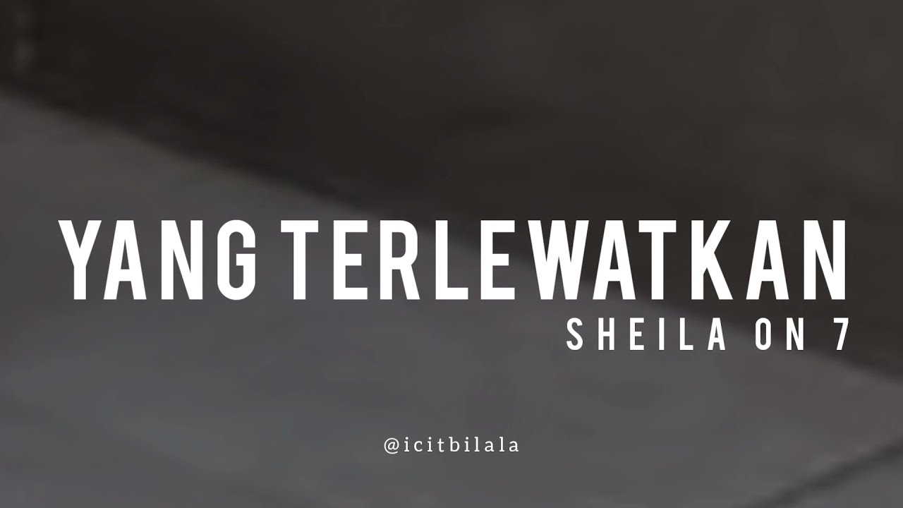 Yang Terlewatkan - Sheila On 7 (Lyrics)