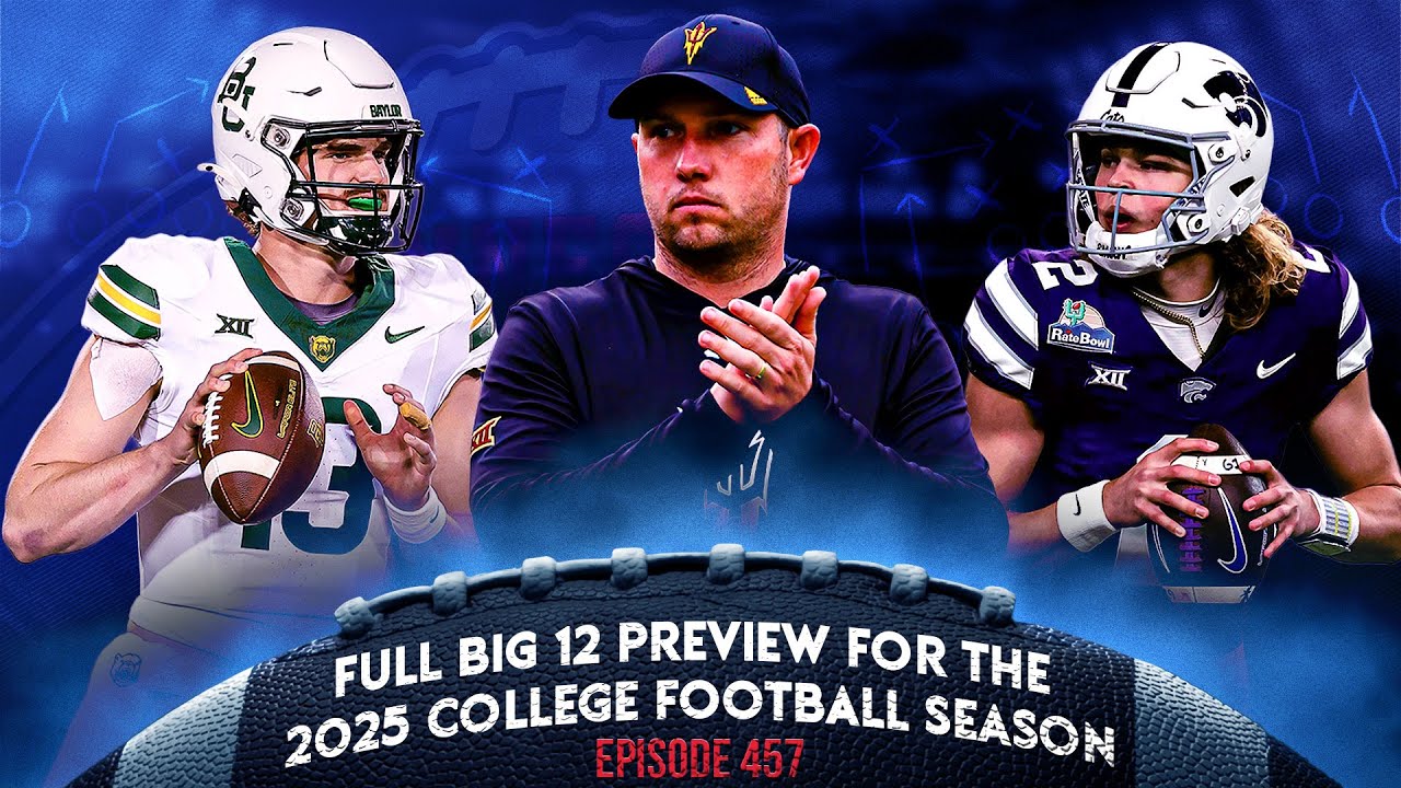 FULL BIG 12 PREVIEW FOR THE 2025 COLLEGE FOOTBALL SEASON