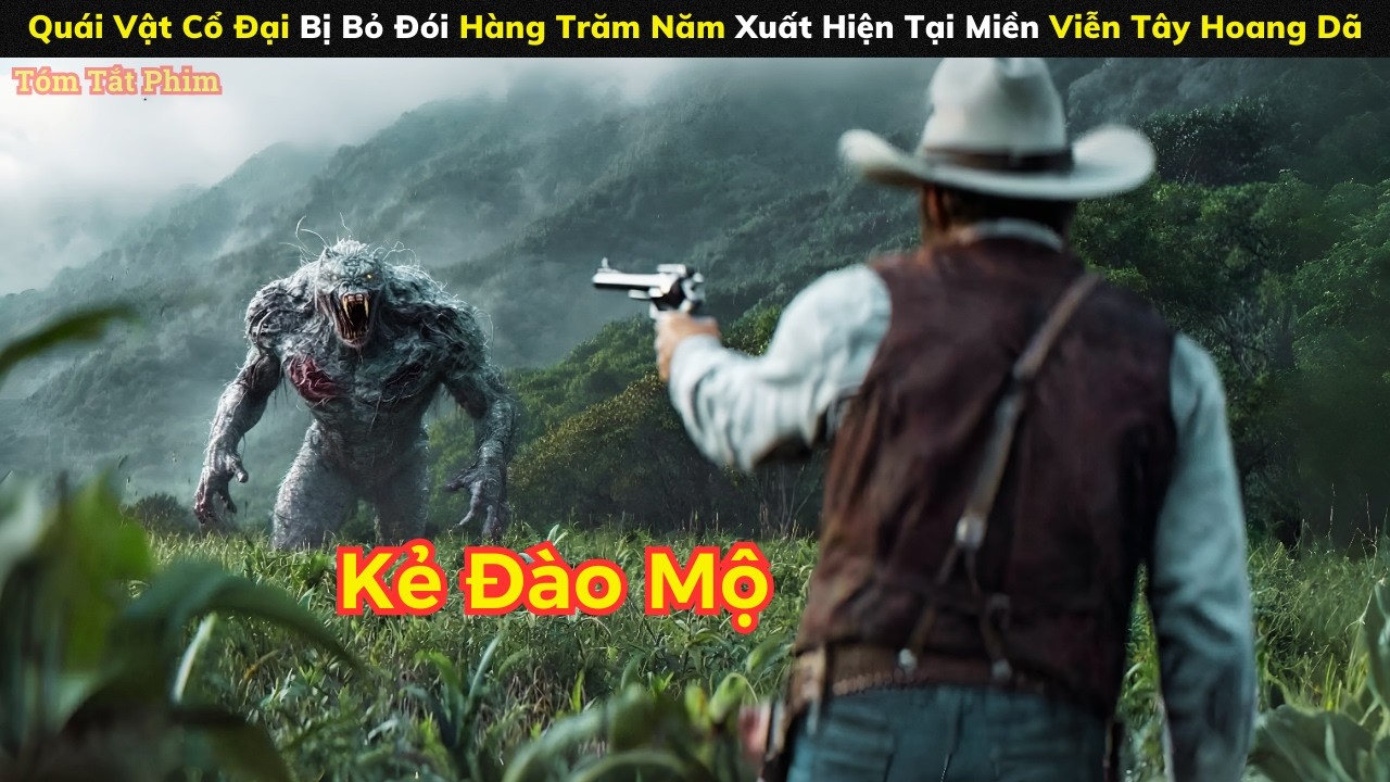[Review Phim] Quái Vật Cổ Đại Bị Bỏ Đói Hàng Trăm Năm Xuất Hiện Tại Miền Viễn Tây Hoang Dã
