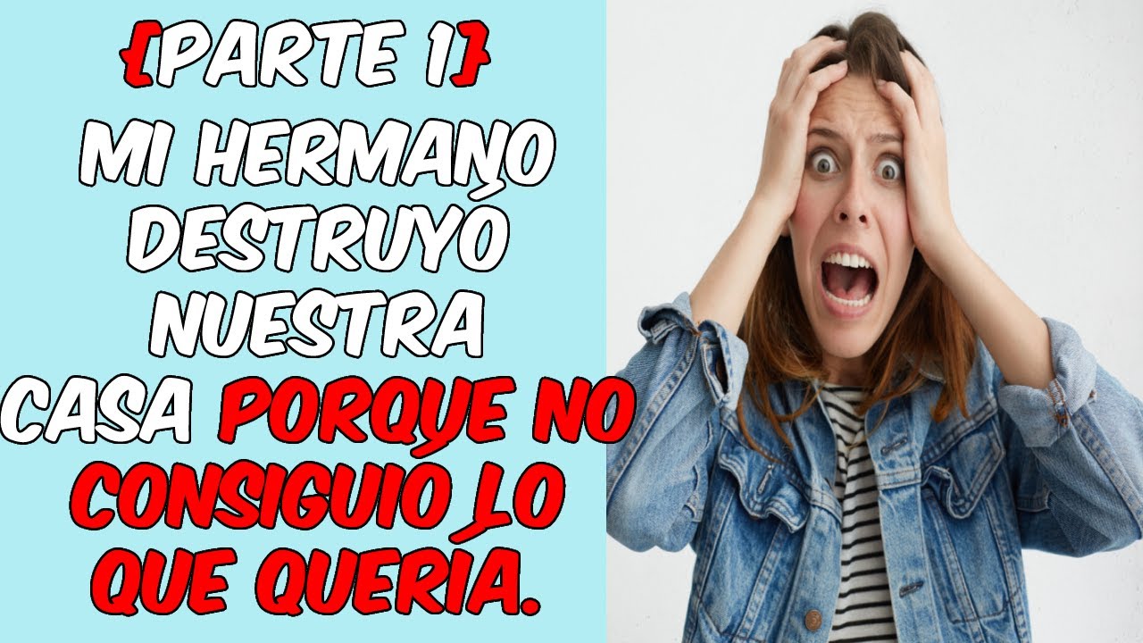Tengo el peor hermano de todos, mis padres lo malcriaron...
