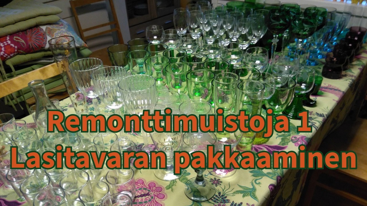 Remonttimuistoja 1: Lasitavaran pakkaaminen
