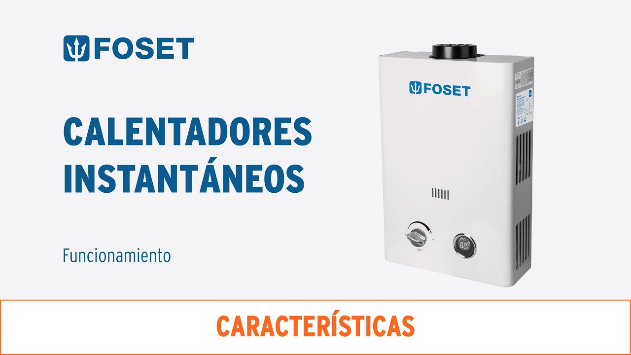 Funcionamiento y caracter&iacute;sticas de los Calentadores instant&aacute;neos FOSET