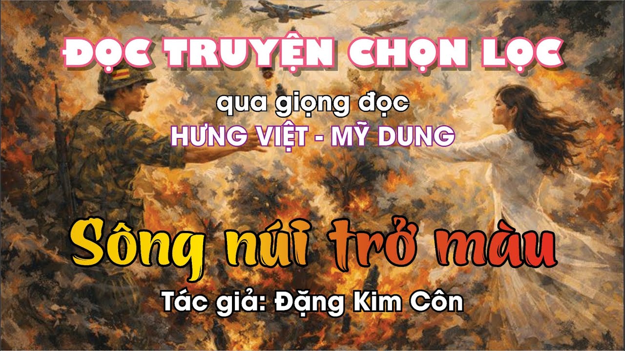 SÔNG NÚI TRỞ MÀU: một quân nhân và một thiếu nữ hậu phương gặp tiếng sét ái tình trong thời chiến...
