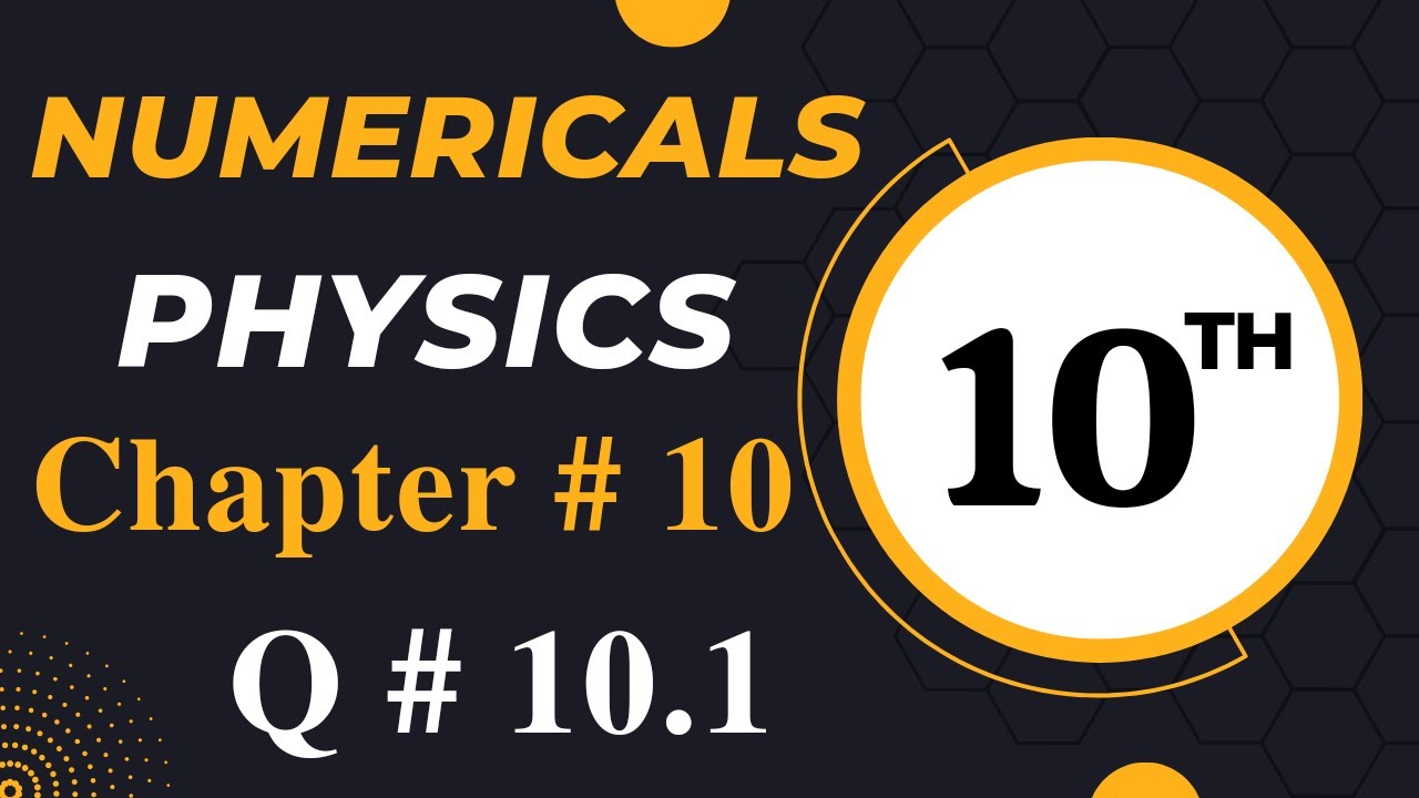 10th Class Physics Chapter 10 Numerical 10.1