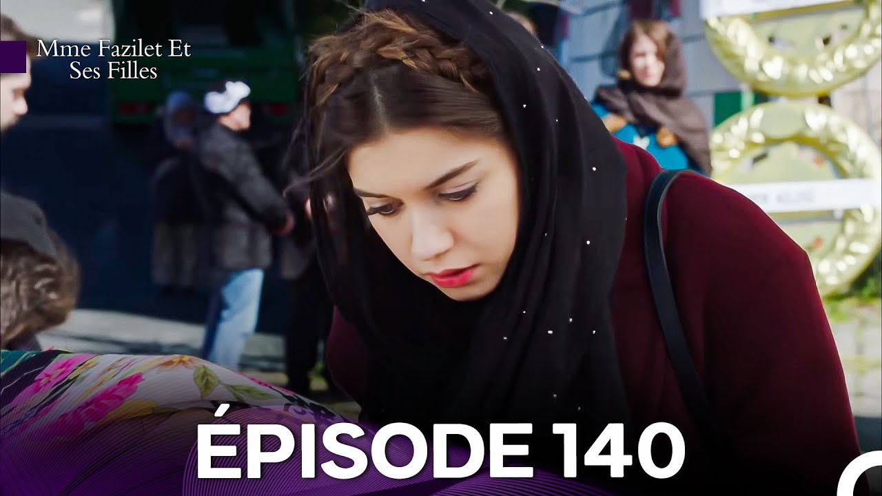 Mme Fazilet Et Ses Filles Épisode 140 (Doublage en Français)