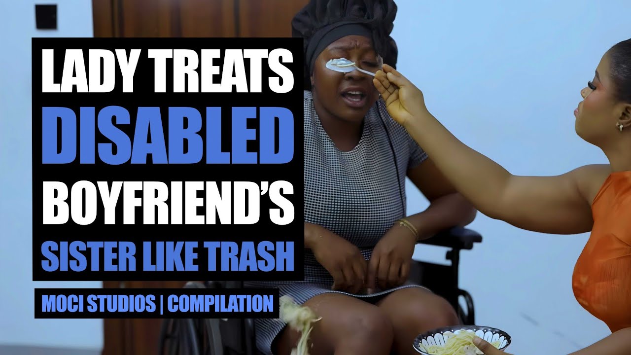 Lady Treats Disabled Boyfriend’s Sister Like Trash  | Mocistudios | Compilation 