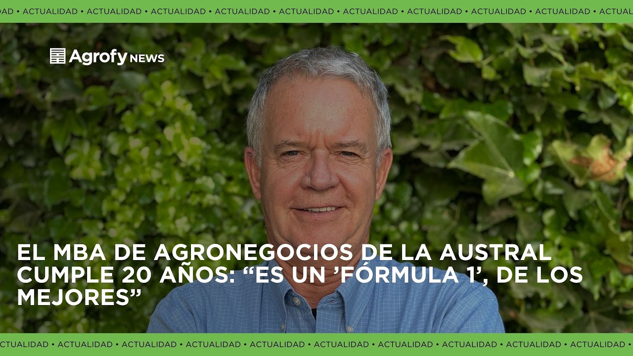 El MBA de Agronegocios de la Austral cumple 20 años: 