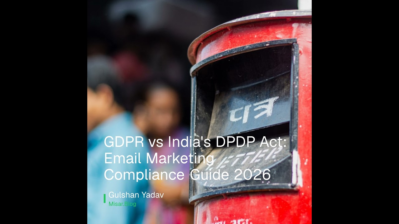GDPR vs India's DPDP Act: Email Marketing Compliance Guide 2026