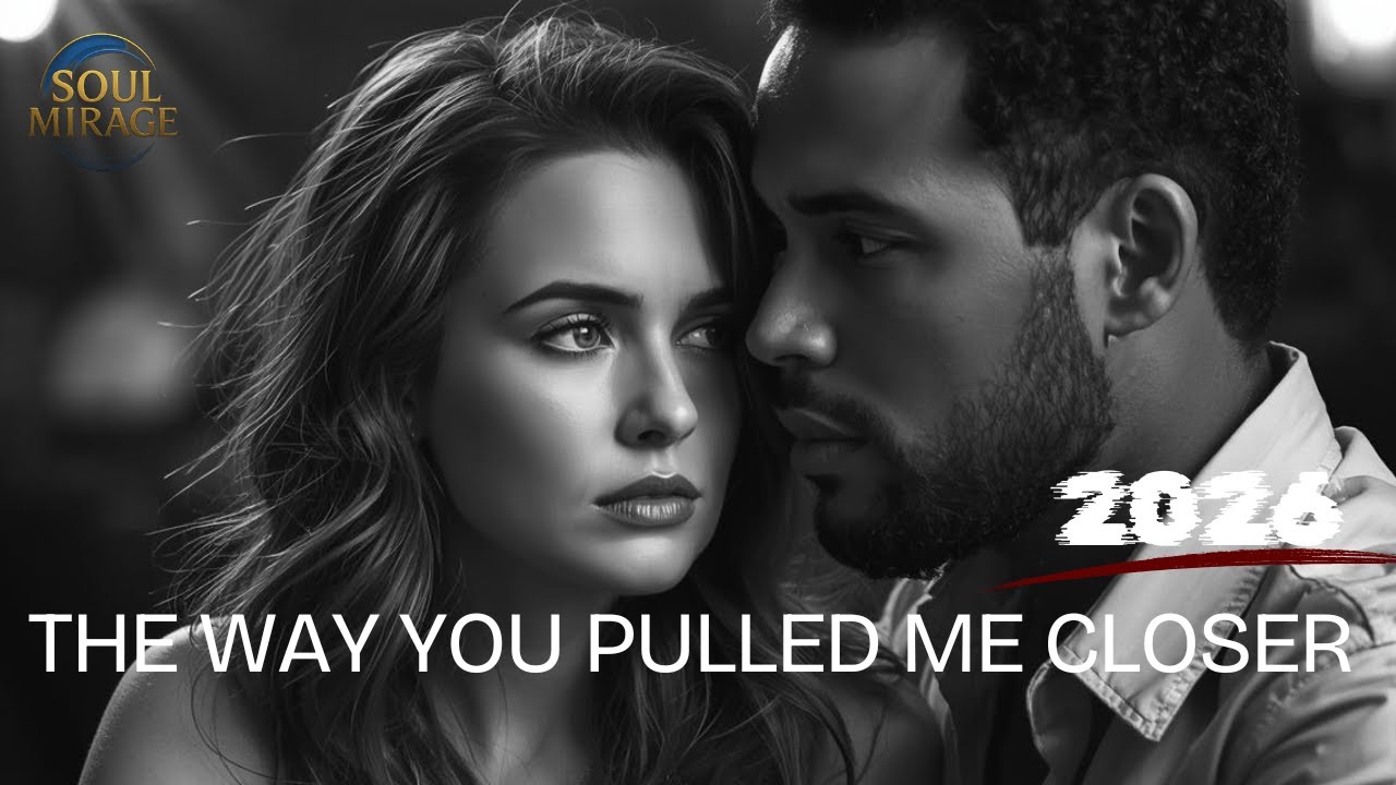 THE WAY YOU PULLED ME CLOSER – Deep Soul R&B 2026 | Soul Mirage (Official Music Video)