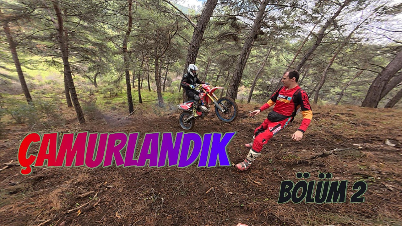 ÇAMURLANDIK-PART 2-MANİSA ENDURO - BETA 250RR- BETA RACİNG-SHERCO-HUSQUVARNA-BETA XTRANİER-KTM