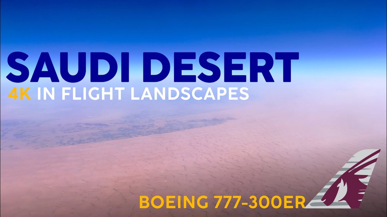 CRUISING OVER The SAUDI DESERT  🛫 Surreal Views【4K In Flight Video】Qatar Airways 777-300ER