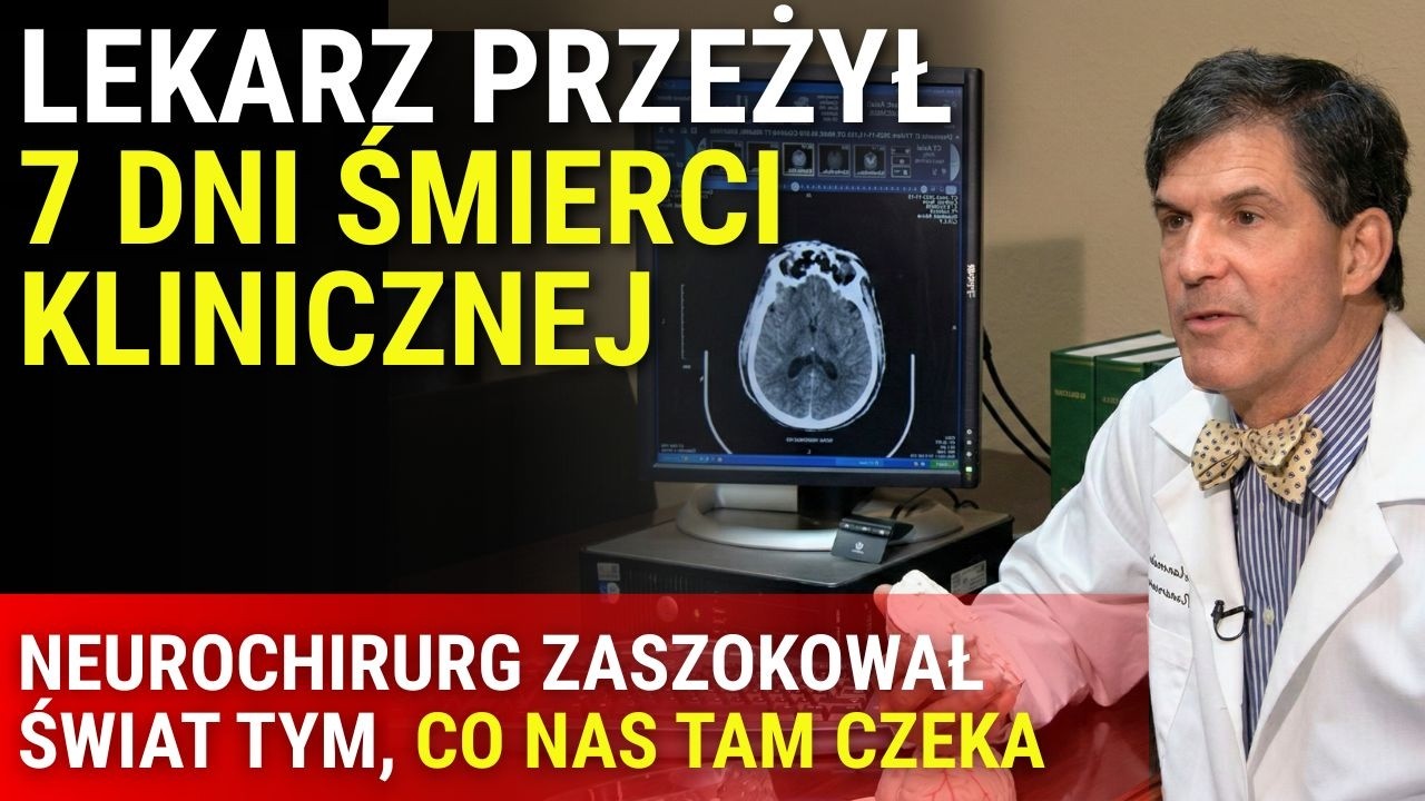 Neurochirurg, który widział śmierć od środka, a potem zaszokował świat nauki