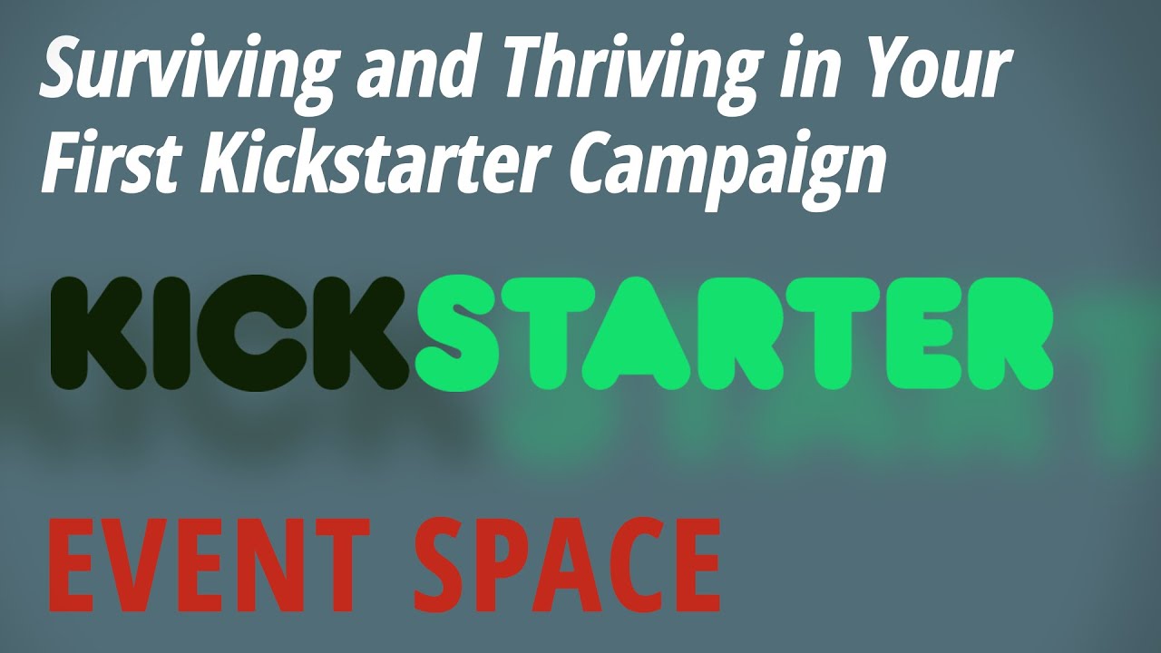 Как выжить и преуспеть в вашей первой кампании на Kickstarter
