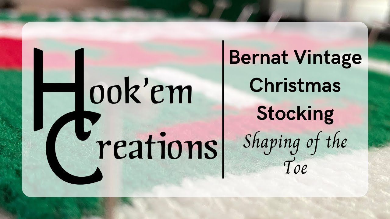 Bernat Vintage Christmas Stocking ~ Shaping of the Toe