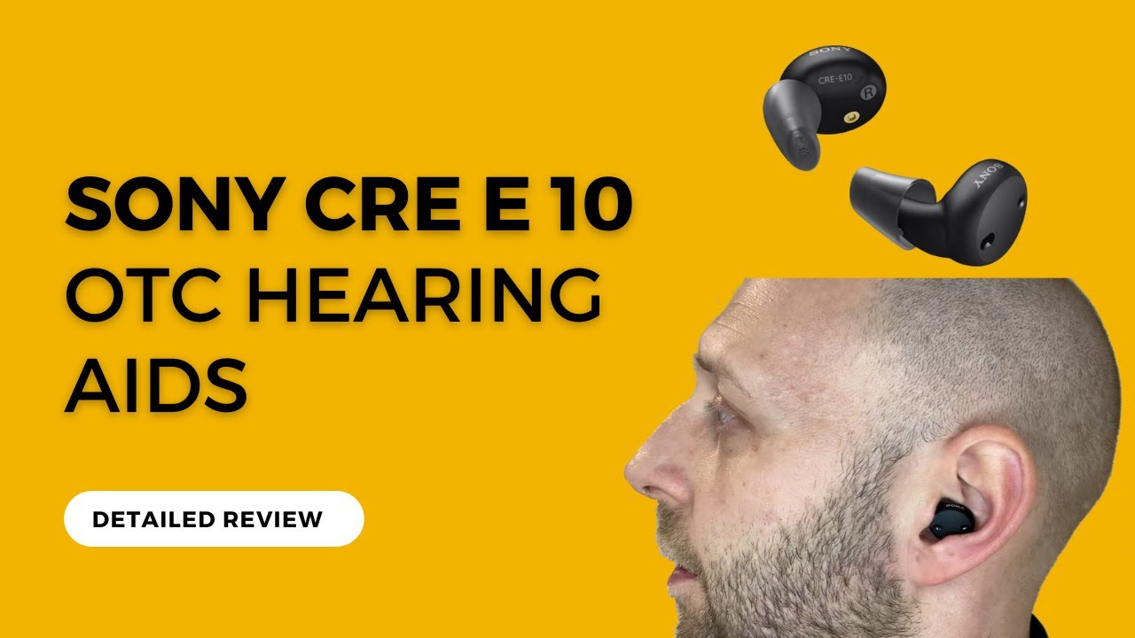 Sony CRE E10 Rechargeable OTC Hearing Aids With Bluetooth - Review - Best OTC Hearing Aids in 2023?