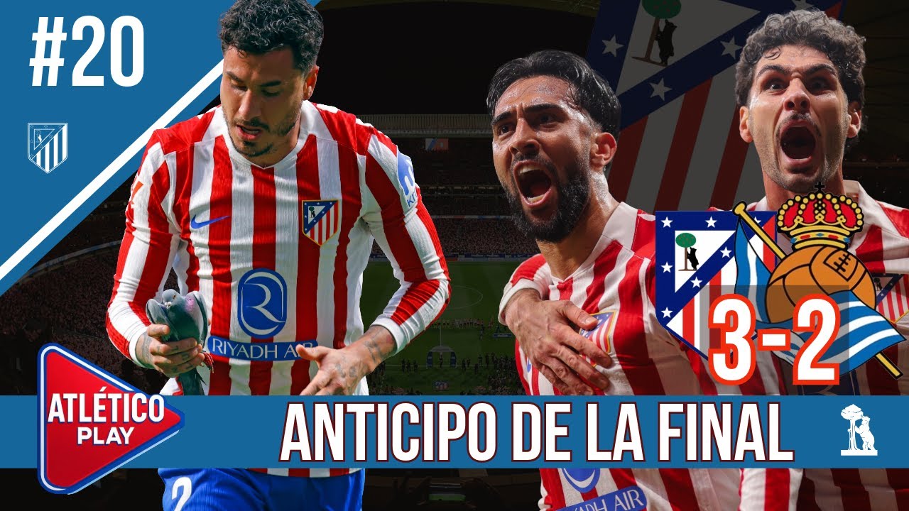 ENSAYO DE LA FINAL Y EL MARTES LA CHAMPIONS l ATLETI 3-2 REAL SOCIEDAD