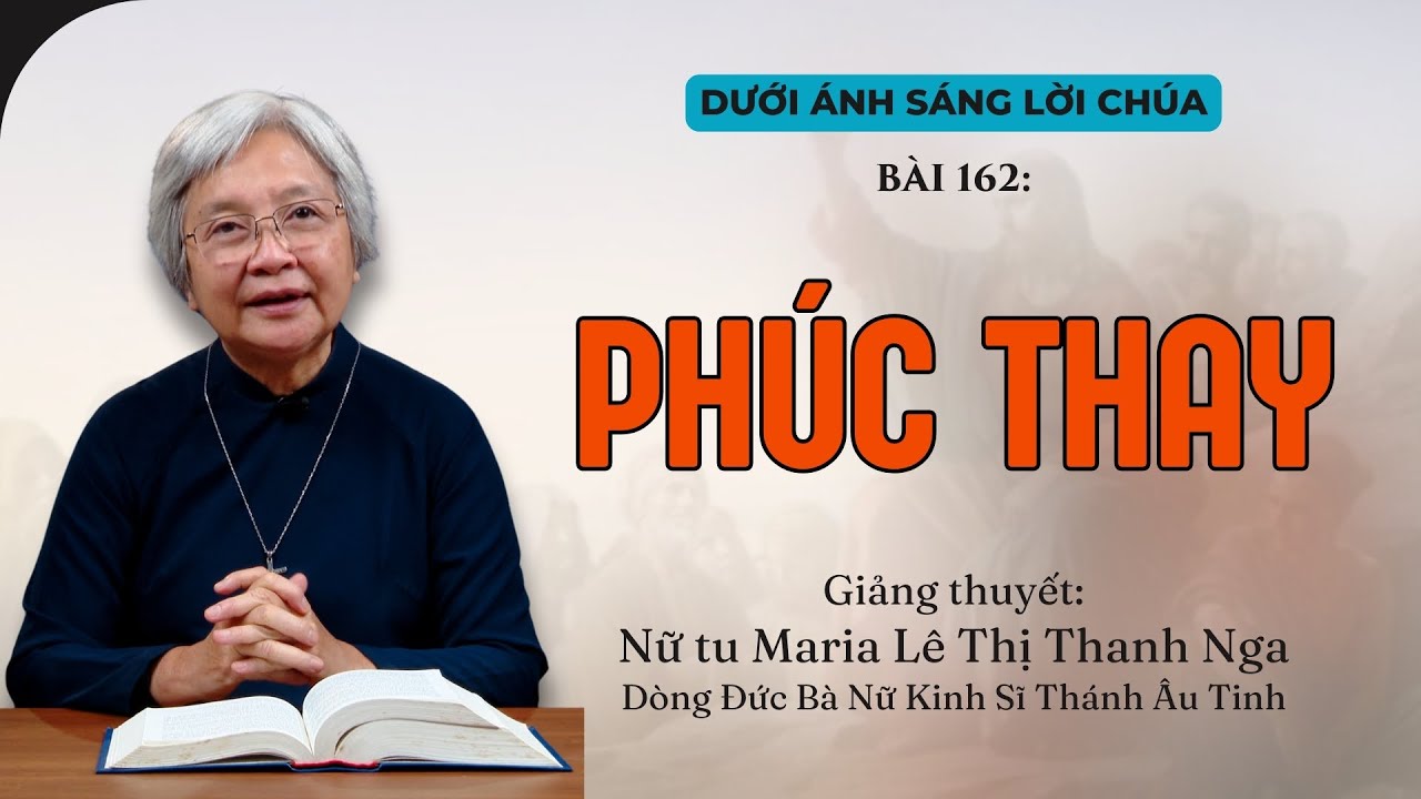 Bài 162: Phúc thay... | DƯỚI ÁNH SÁNG LỜI CHÚA