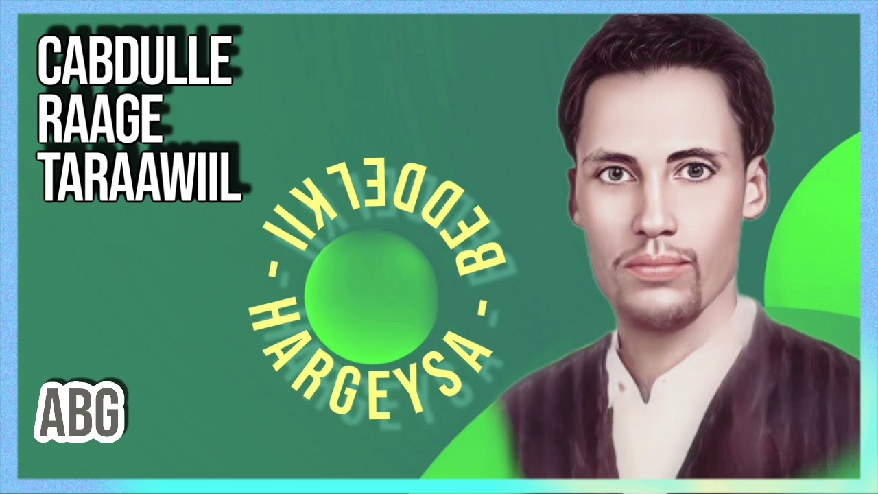 Cabdulle Raage Taraawiil | Beddelkii Hargeysa