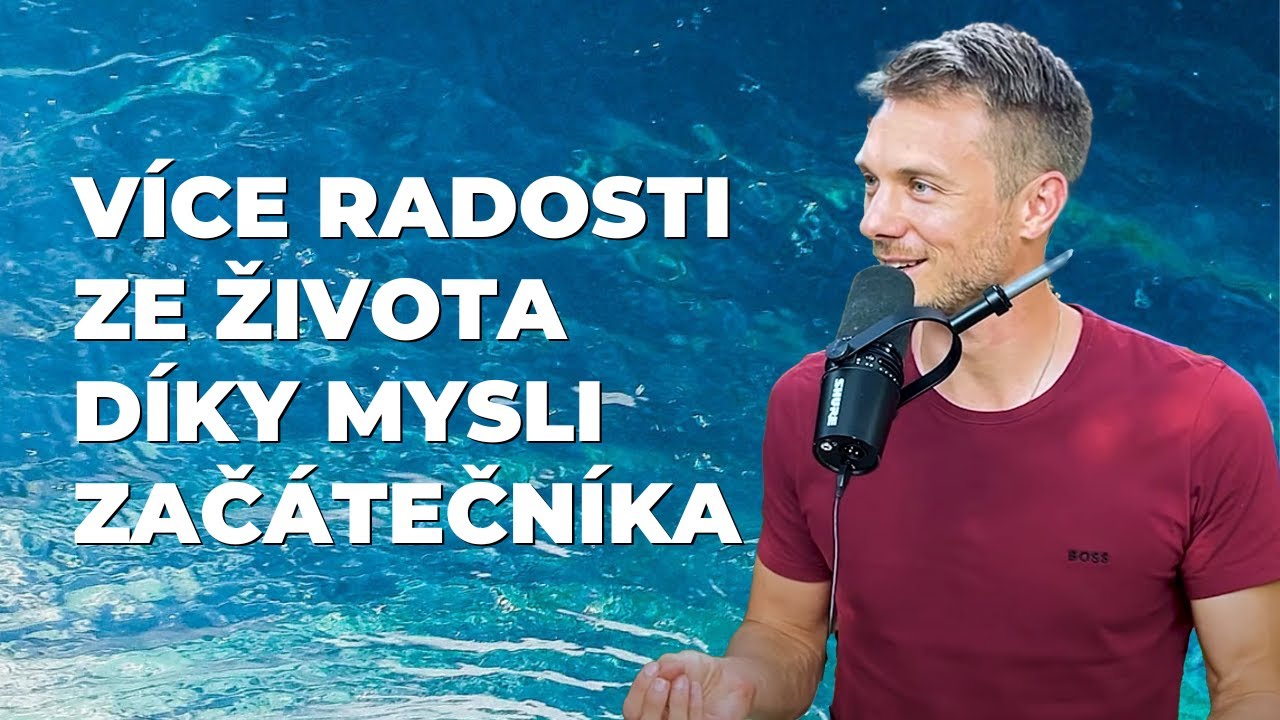Mysl zač&aacute;tečn&iacute;ka: Jak si v&iacute;ce už&iacute;vat př&iacute;tomnost | Marek Vich & Rob Kučera | Mindfulness, v&scaron;&iacute;mavost