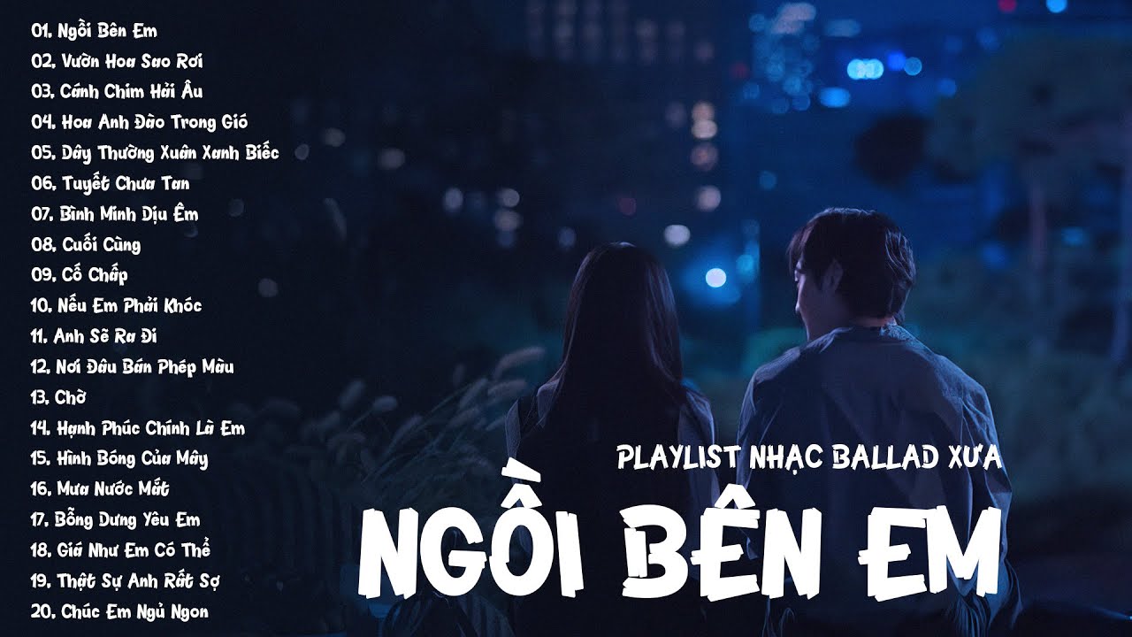 Ngồi Bên Em, Vườn Hoa Sao Rơi, Cánh Chim Hải Âu - Playlist Nhạc Ballad Xưa 8x 9x Đời Đầu Tâm Trạng