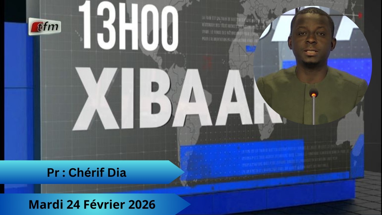 🚨 🚨 TFM LIVE : Xibaar Yi 13H - 24 Février 2026 - Pr :
