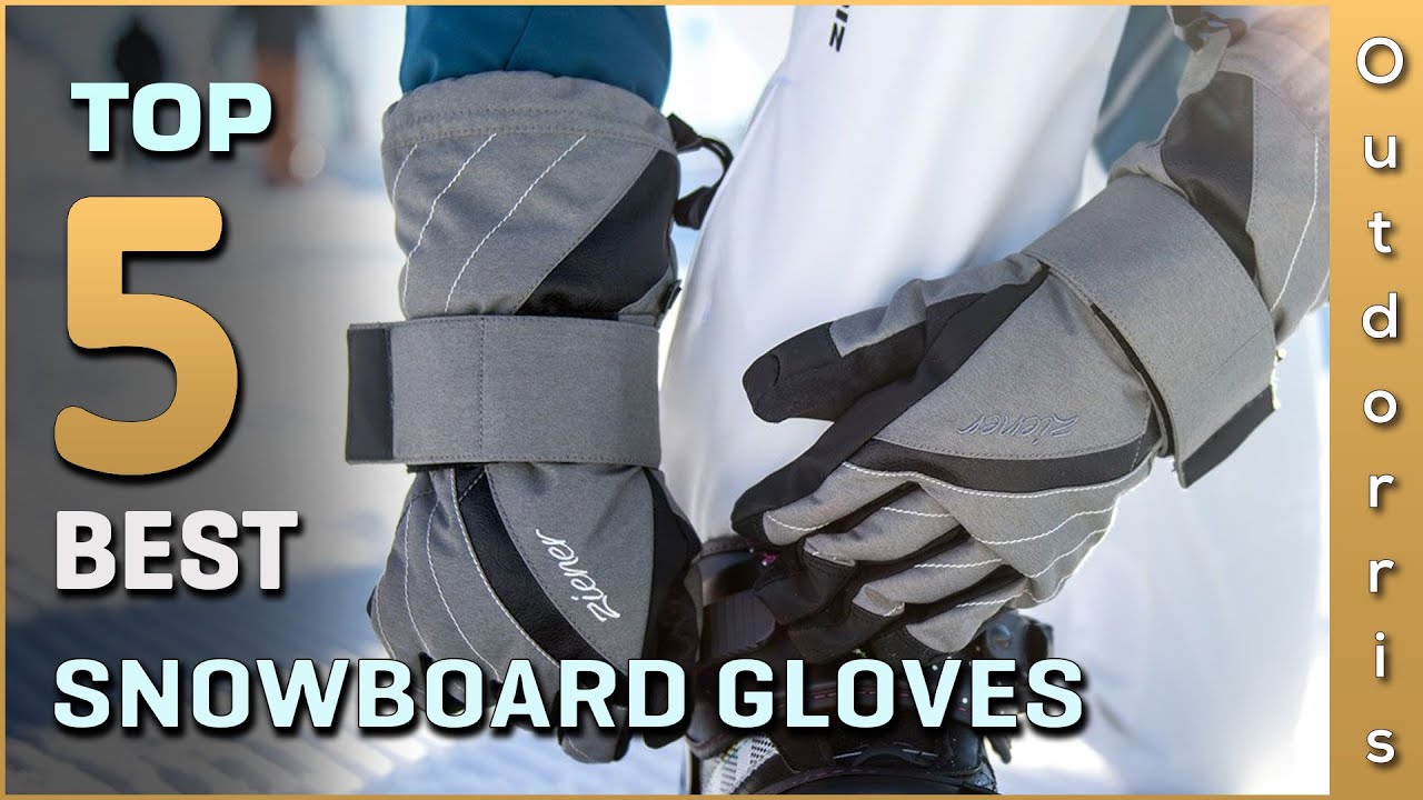Top 5 Best Snowboard Gloves Review in 2025