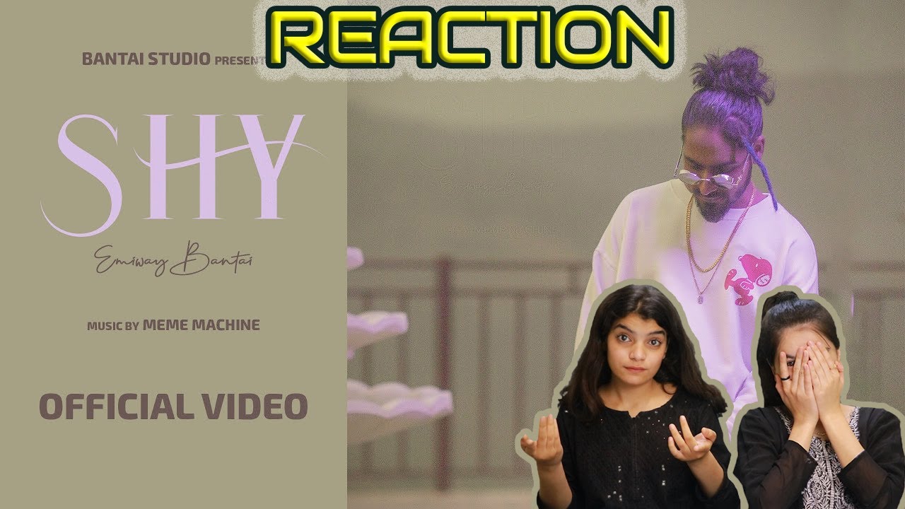 EMIWAY - SHY | REACTION | (PROD. MEME MACHINE) | ACHA SORRY MUSIC REACTION